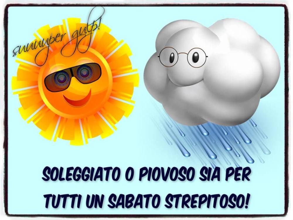 Buon sabato con il sole e con la pioggia