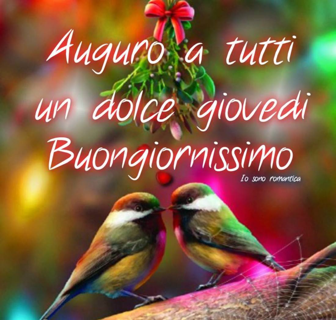 Buongiornissimo e felice giovedì