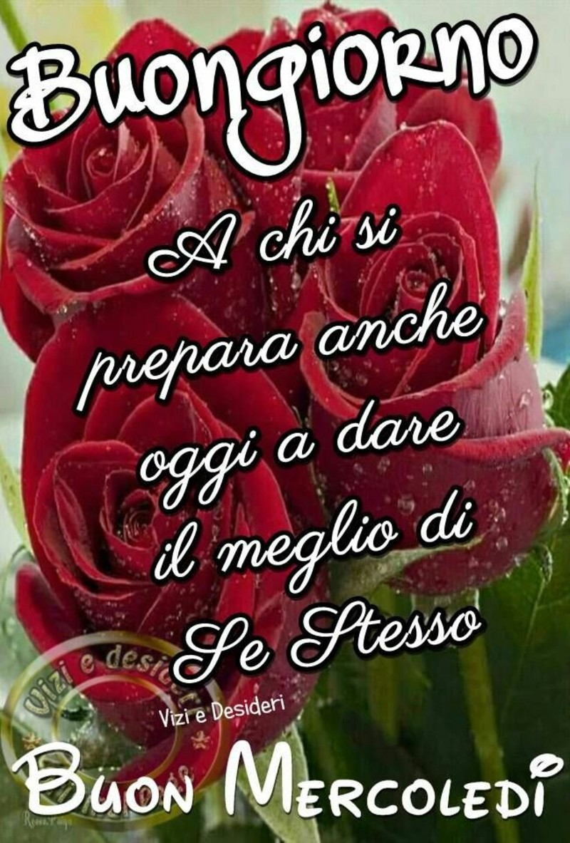 Buongiorno e Buon Mercoledì a tutti gli amici