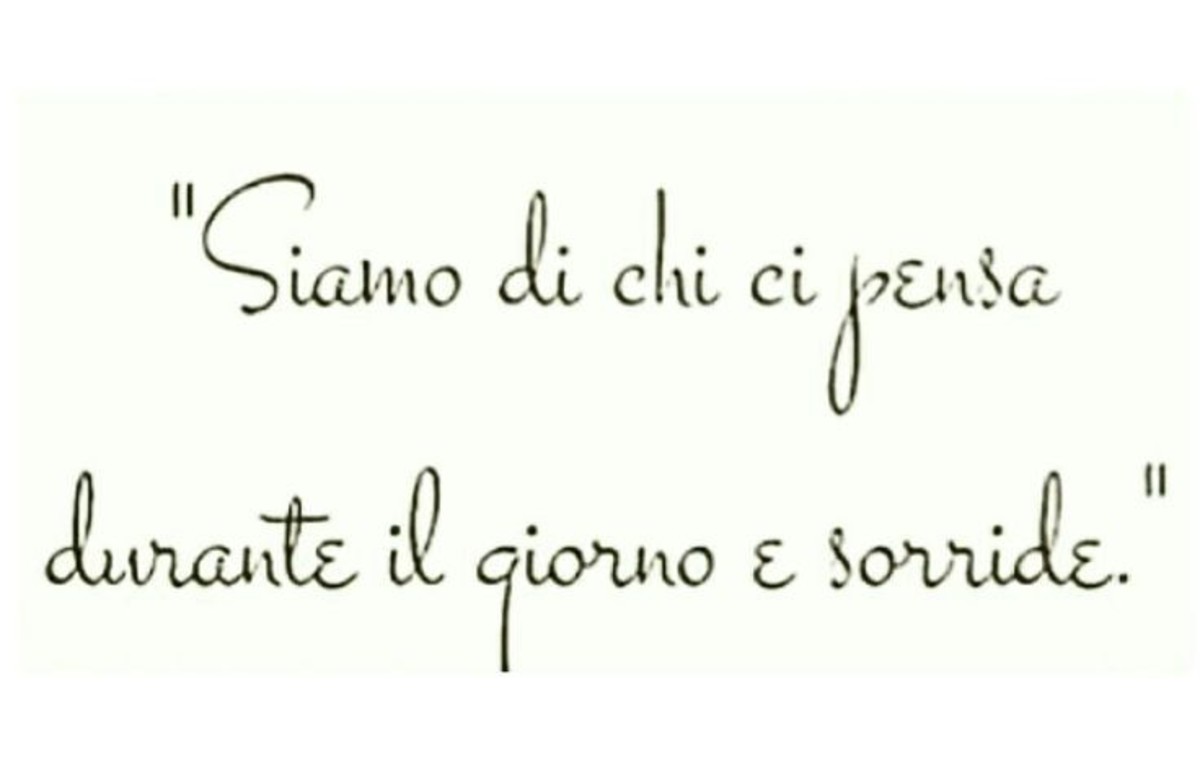 Siamo di chi ci pensa durante il giorno e sorride