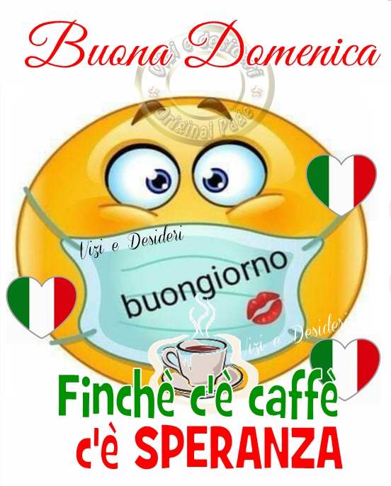 Buona Domenica finchè c è caffè c è speranza