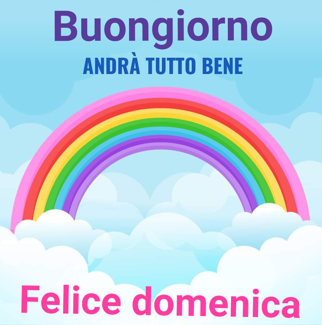 Buongiorno Andrà Tutto Bene Felice Domenica