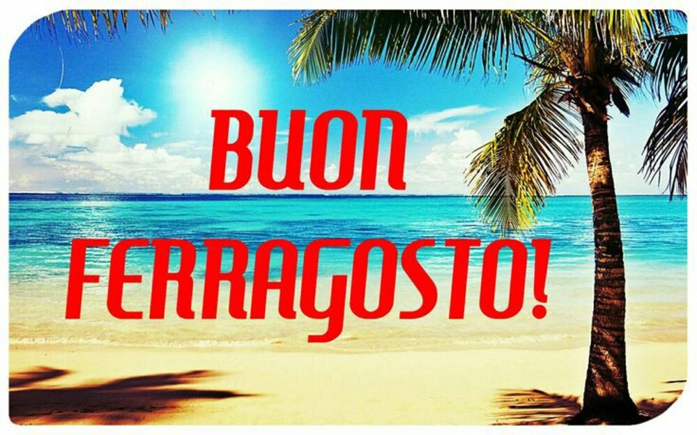 Buongiorno e Buon Ferragosto (6)