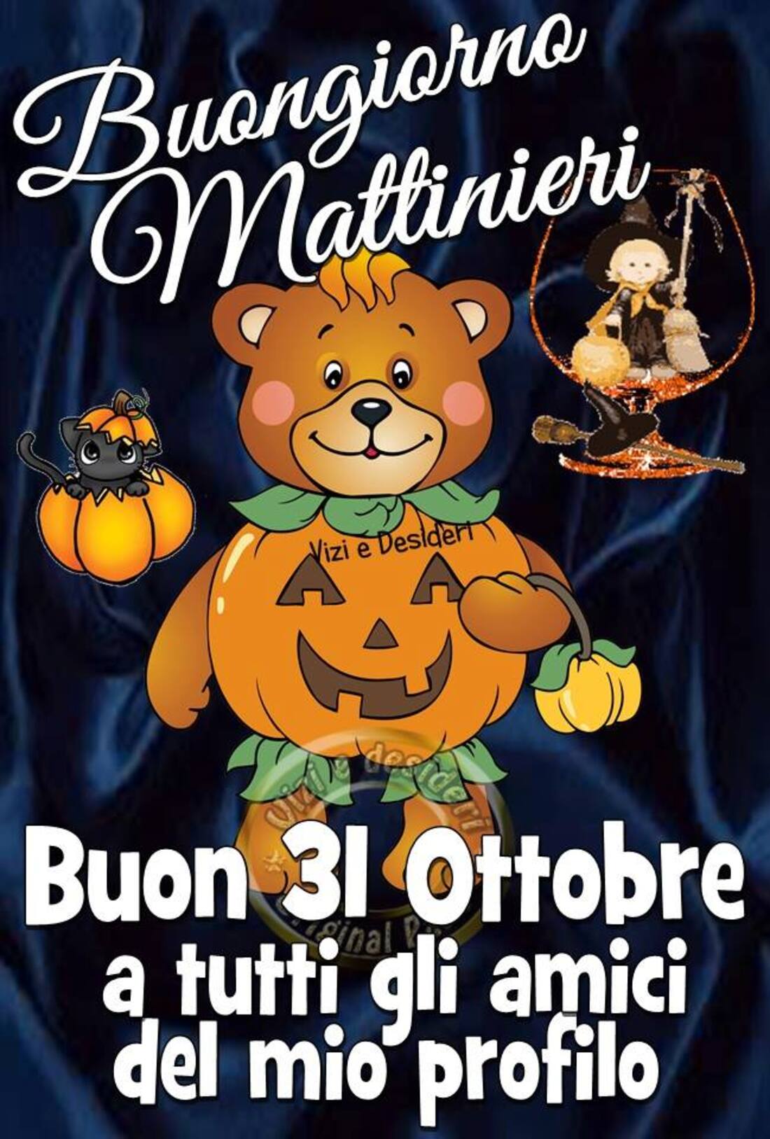 Buongiorno Mattinieri e Buon 31 Ottobre