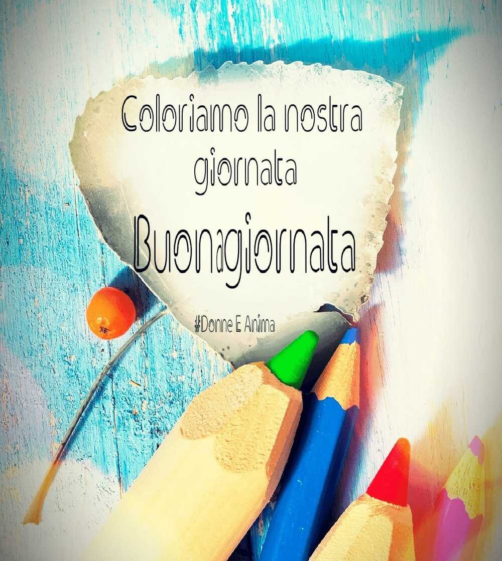 Coloriamo la nostra giornata buona giornata