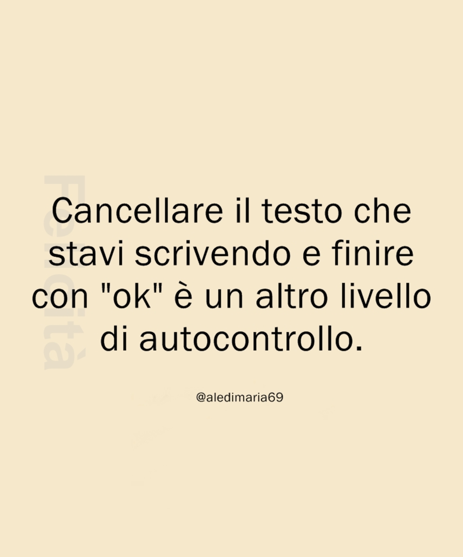 Cancellare il testo che stavi scrivendo e finire con ok è un altro livello di autocontrollo