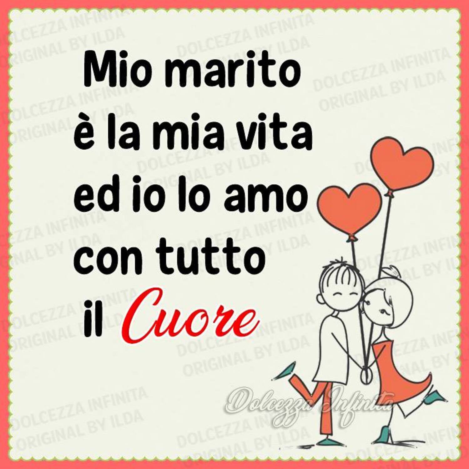 Mio marito è la mia vita ed io lo amo con tutto il Cuore