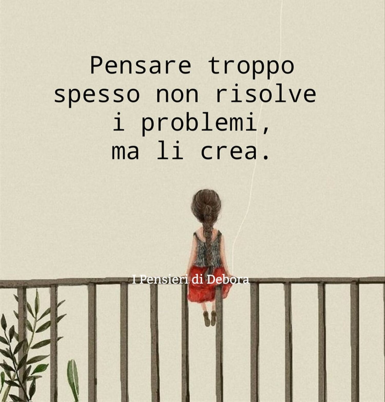 Pensare troppo spesso non risolve i problemi ma li crea