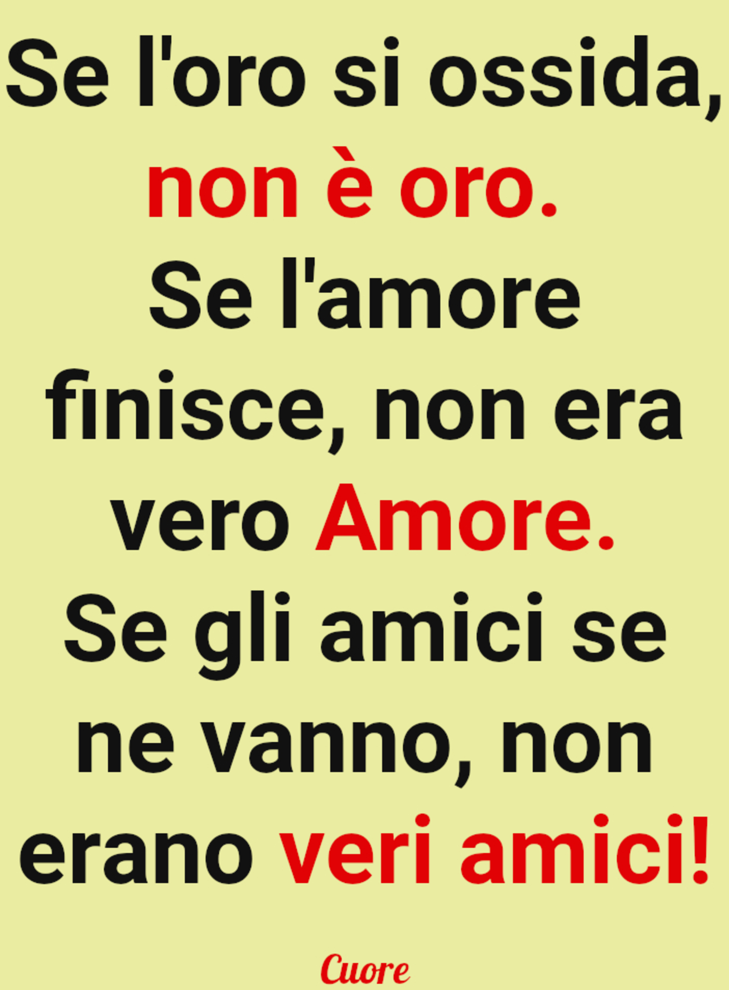 Se l’oro si ossida non è oro se l’amore finisce non era vero amore