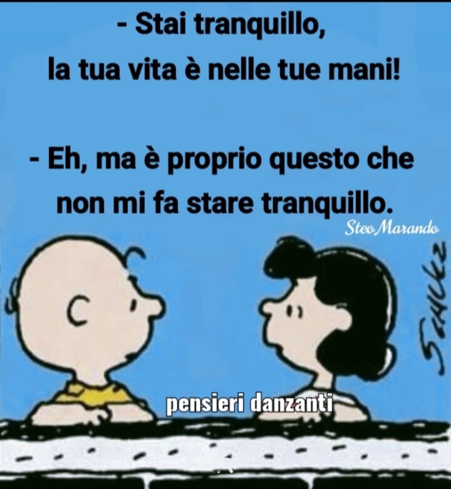 Stai tranquillo la tua vita è nelle tue mani